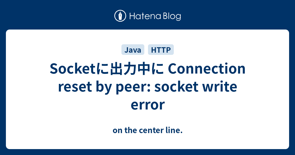 socket-connection-reset-by-peer-socket-write-error-on-the