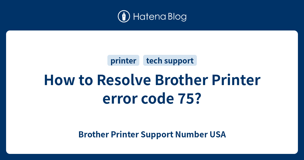 How to Resolve Brother Printer error code 75?