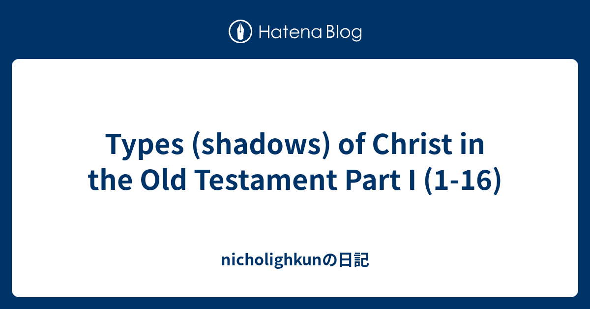 Types (shadows) of Christ in the Old Testament Part I (116