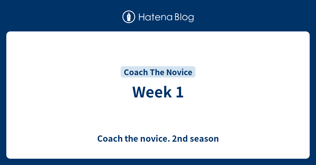 Week 1 Coach The Novice 2nd Season