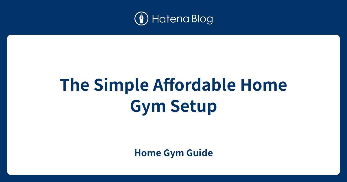 The Simple Affordable Home Gym Setup Home Gym Guide