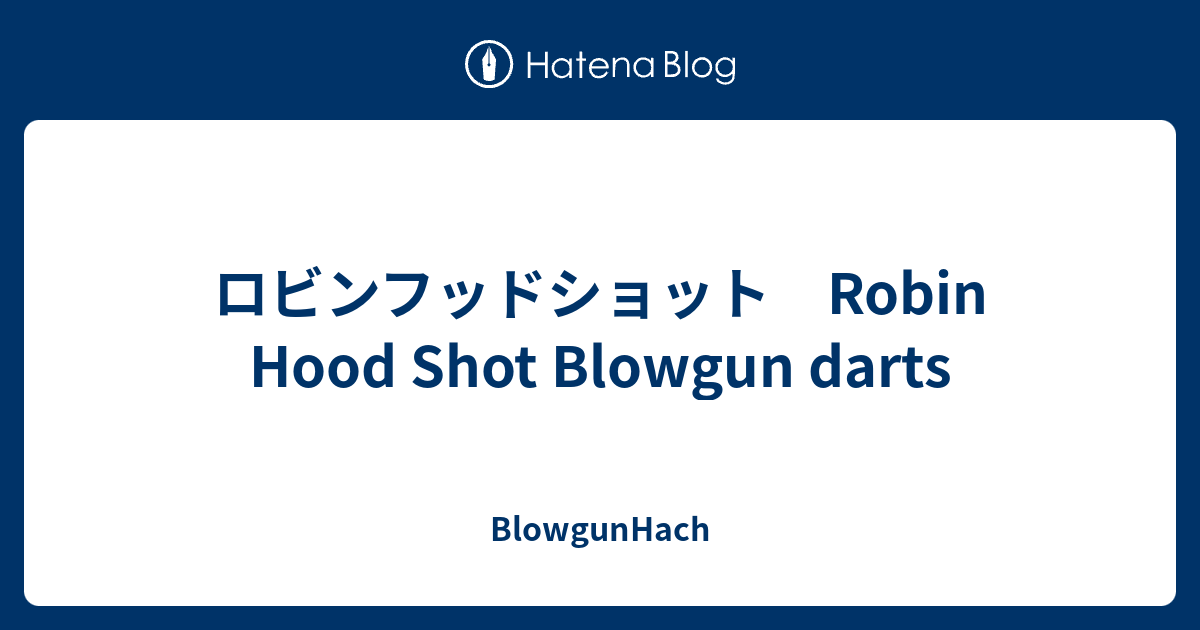 ロビンフッドショット Robin Hood Shot Blowgun Darts ｂｌｏｗｇｕｎｈａｃｈ