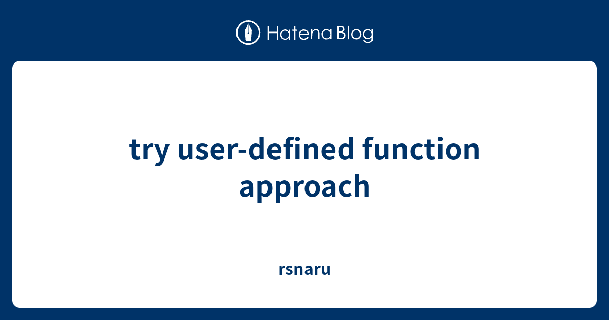 try userdefined function approach rsnaru
