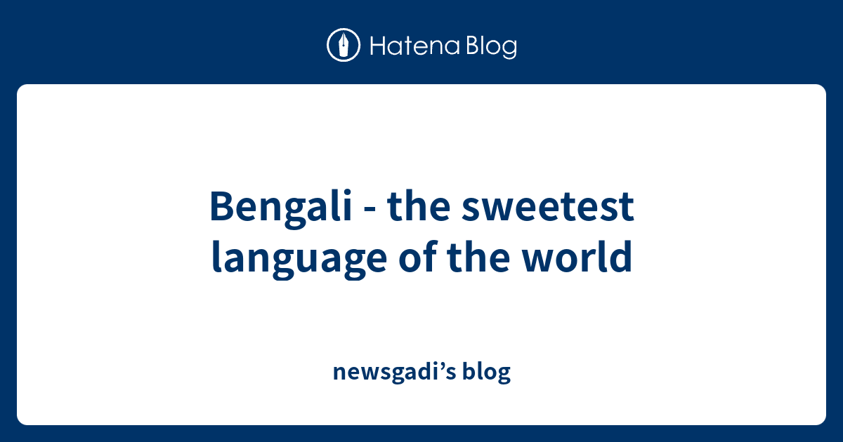 is bengali the sweetest language in the world