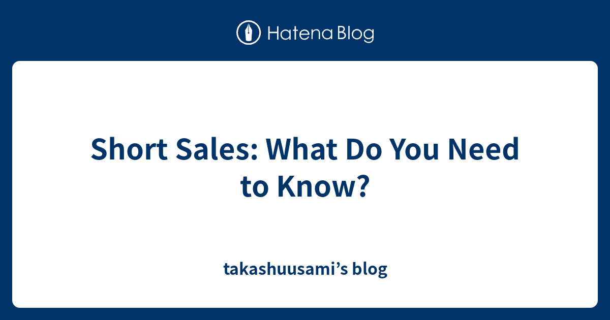 short-sales-what-do-you-need-to-know-takashuusami-s-blog