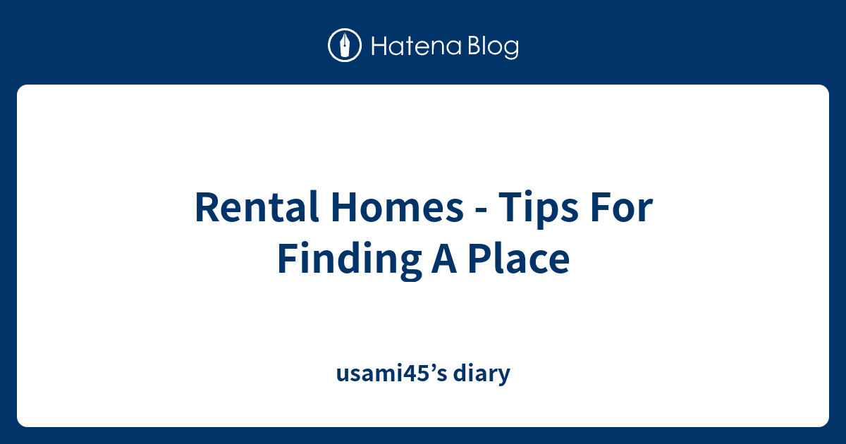 Rental Homes - Tips For Finding A Place - usami45’s diary