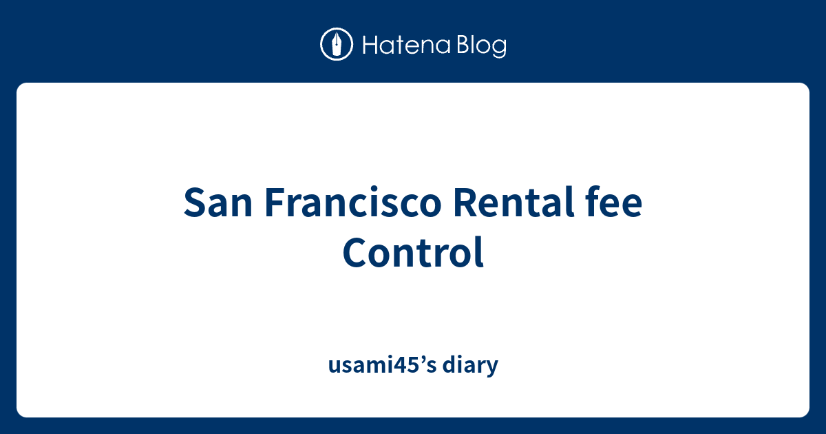 San Francisco Rental fee Control - usami45’s diary
