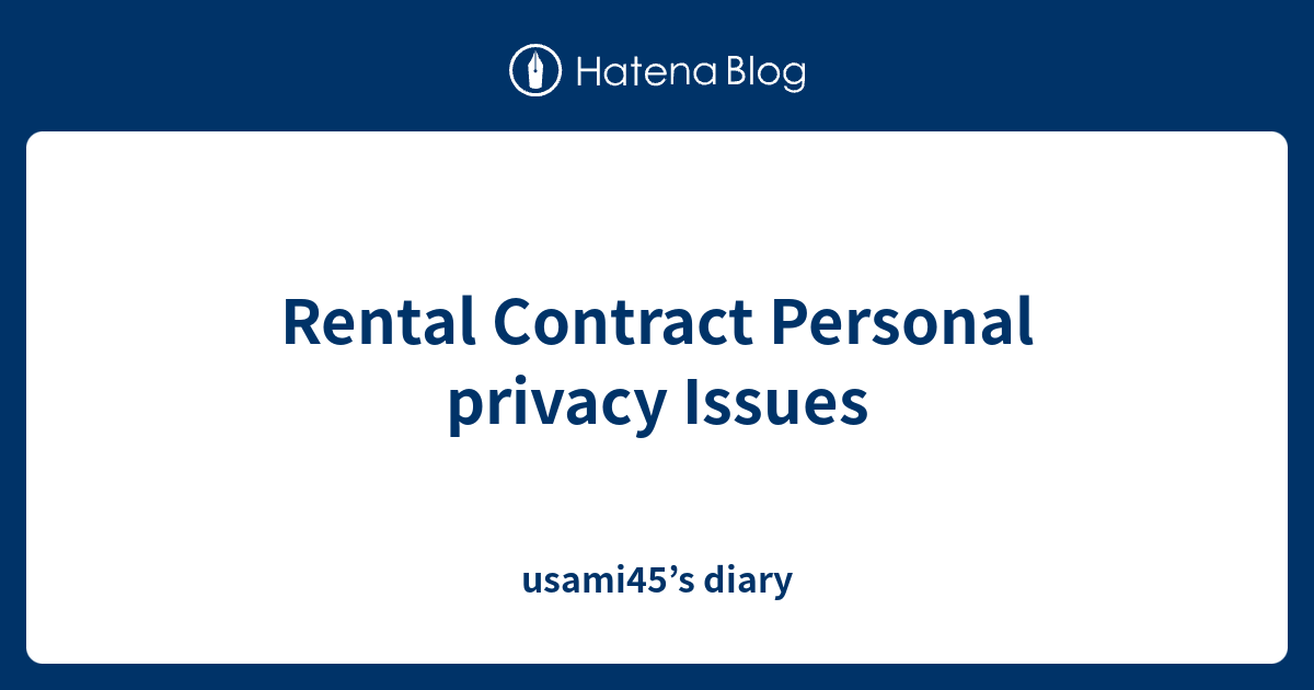 Rental contract personal privacy issues usami45 s diary