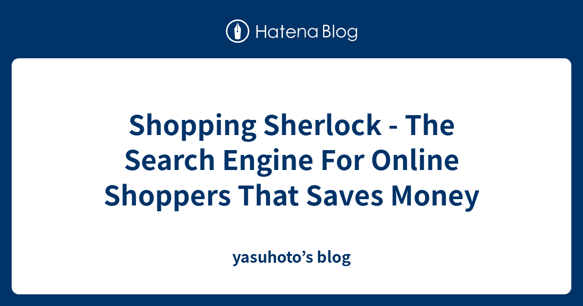 Shopping Sherlock The Search Engine For Online Shoppers That Saves