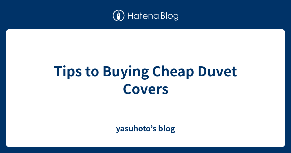 Tips to Buying Cheap Duvet Covers yasuhoto’s blog