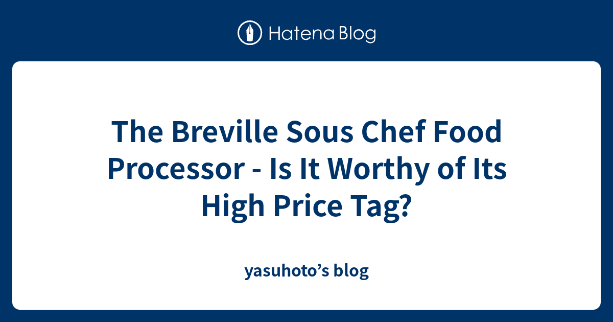 The Breville Sous Chef Food Processor Is It Worthy of Its High Price