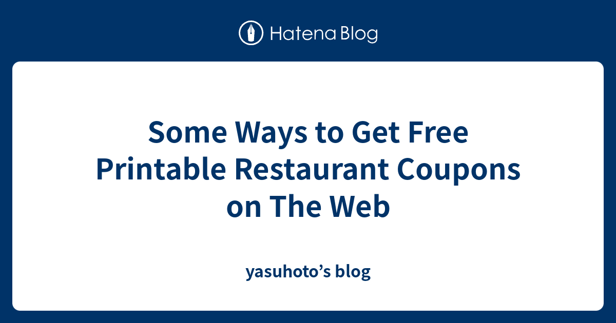 Some Ways to Get Free Printable Restaurant Coupons on The Web ...