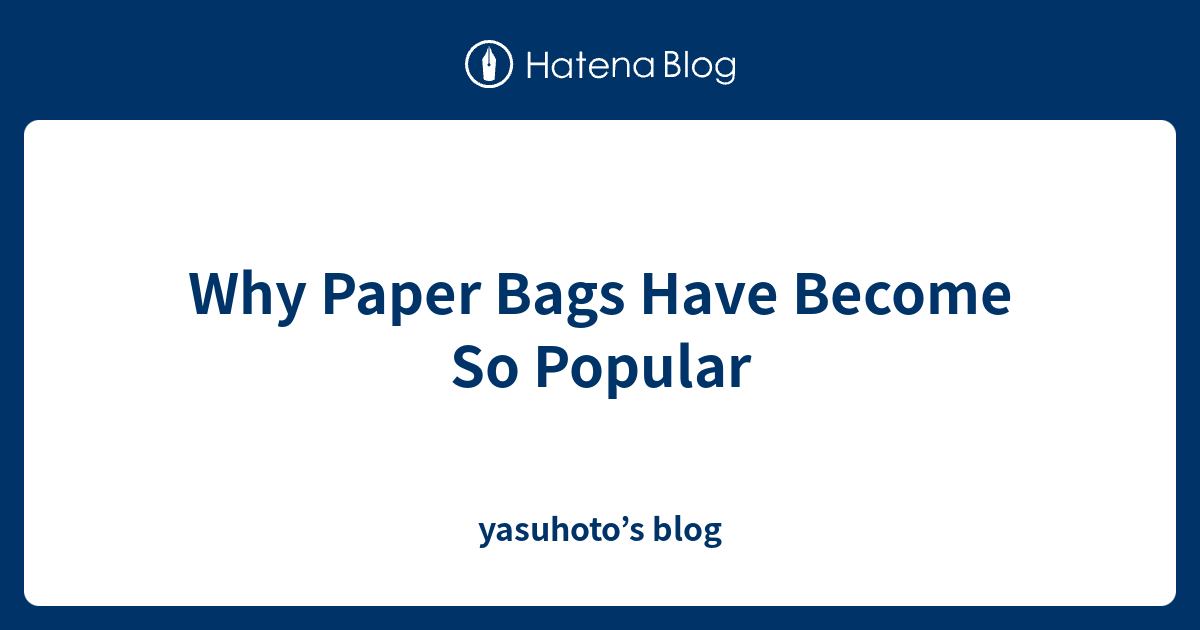 Why Paper Bags Have So Popular yasuhoto’s blog