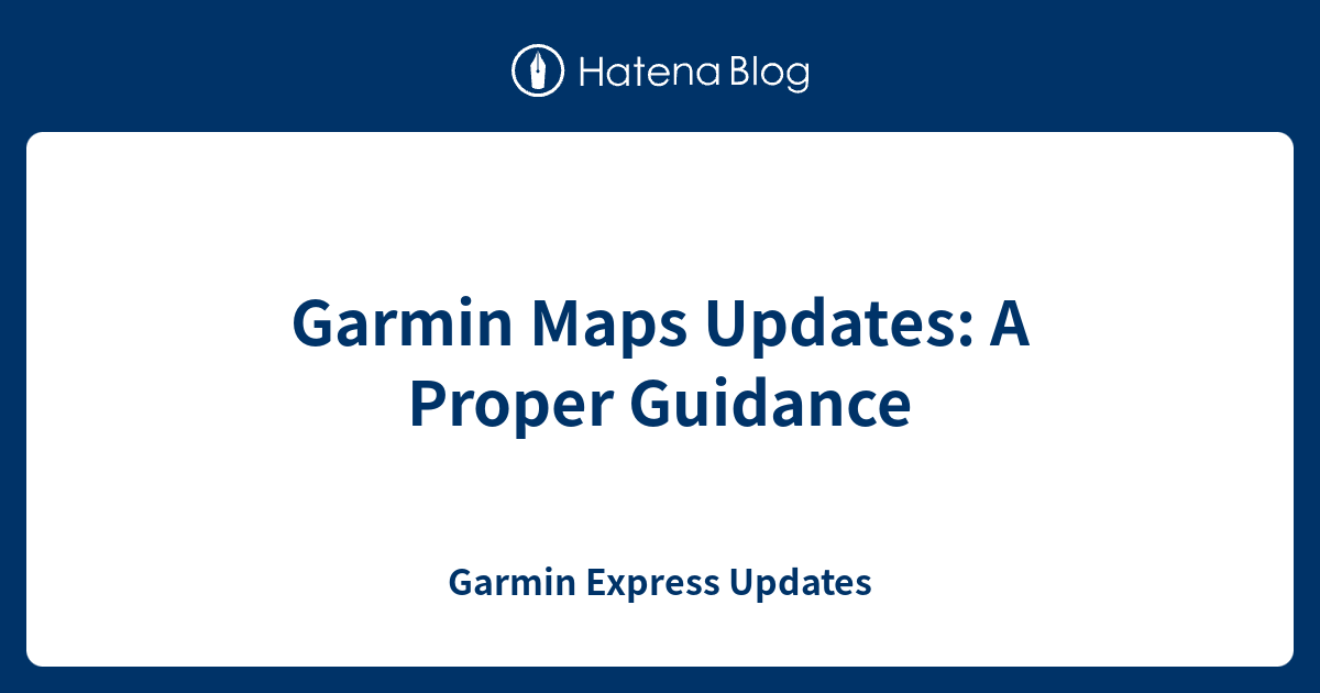 Garmin Maps Updates A Proper Guidance Garmin Express Updates