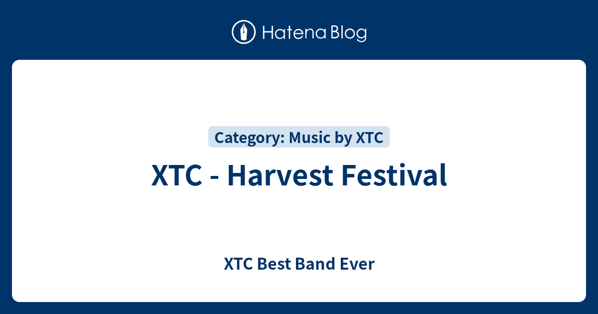 XTC Harvest Festival XTC Best Band Ever