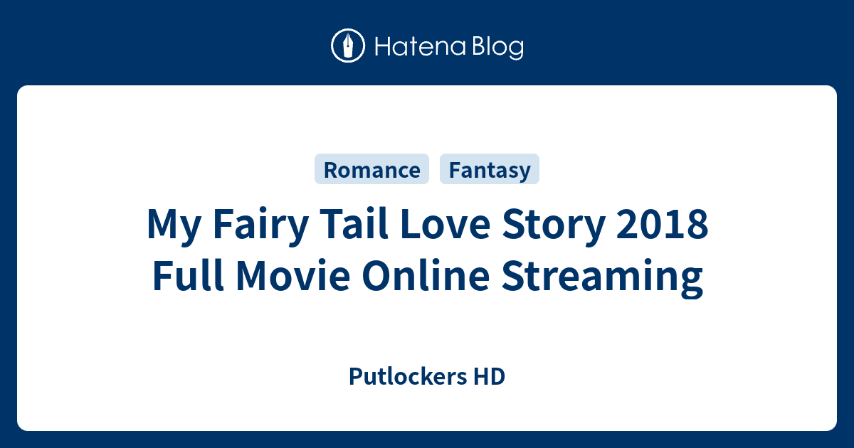 My Fairy Tail Love Story 2018 Full Movie Online Streaming