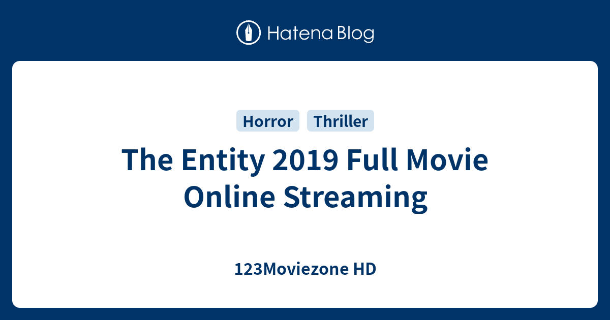 The Entity 2019 Full Movie Online Streaming - 123Moviezone HD