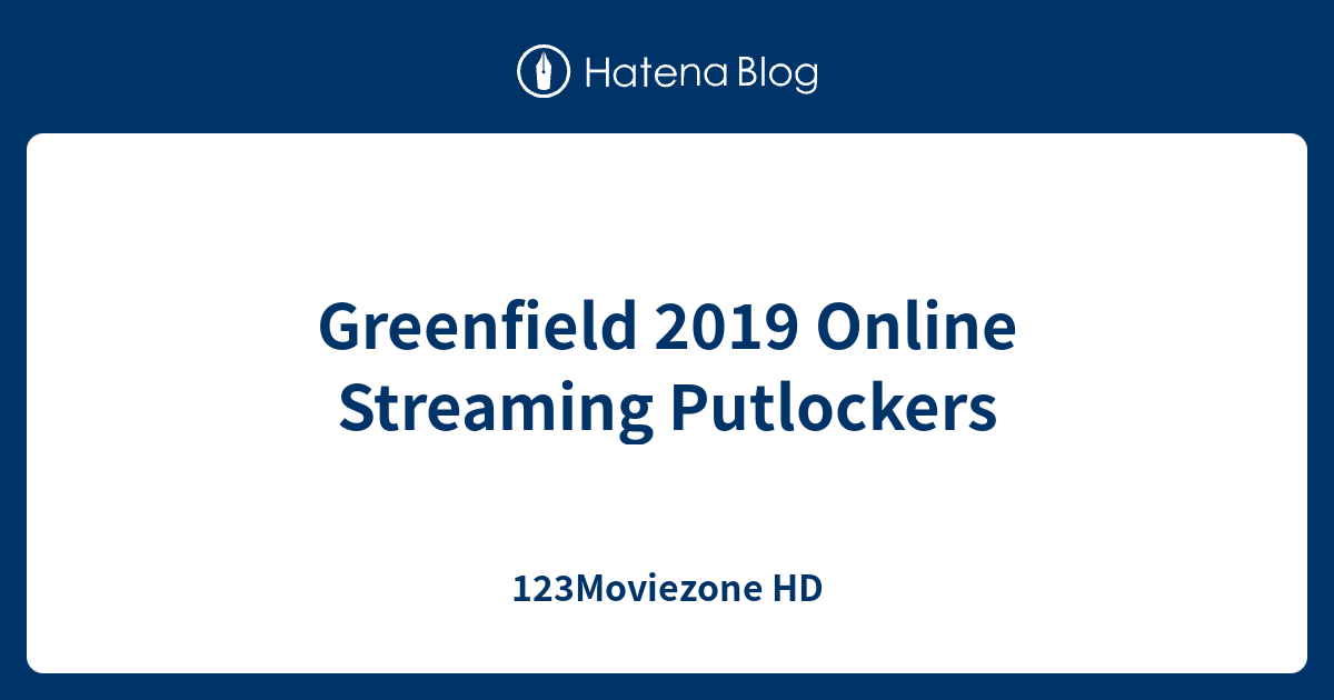 Greenfield 2019 Online Streaming Putlockers - 123Moviezone HD