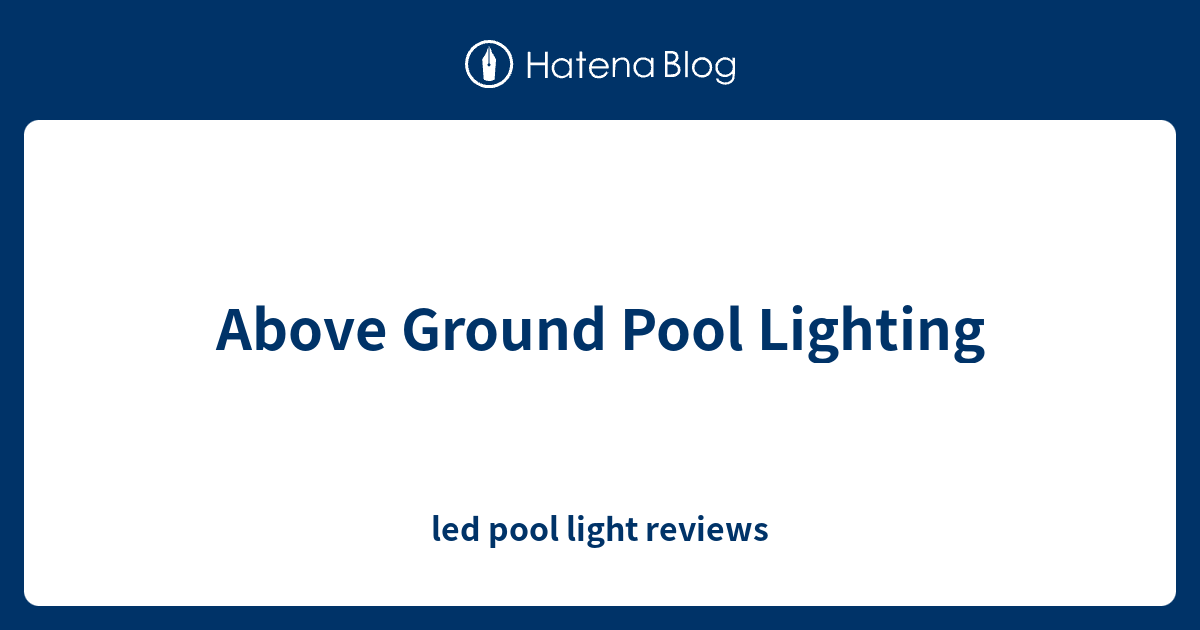 Above Ground Pool Lighting led pool light reviews