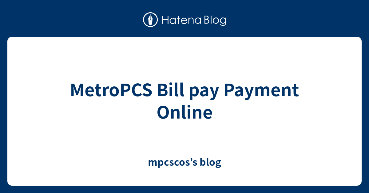 MetroPCS Bill pay Payment Online mpcscos’s blog