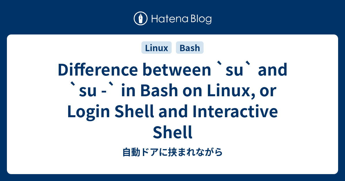 Difference between `su` and `su ` in Bash on Linux, or Login Shell and