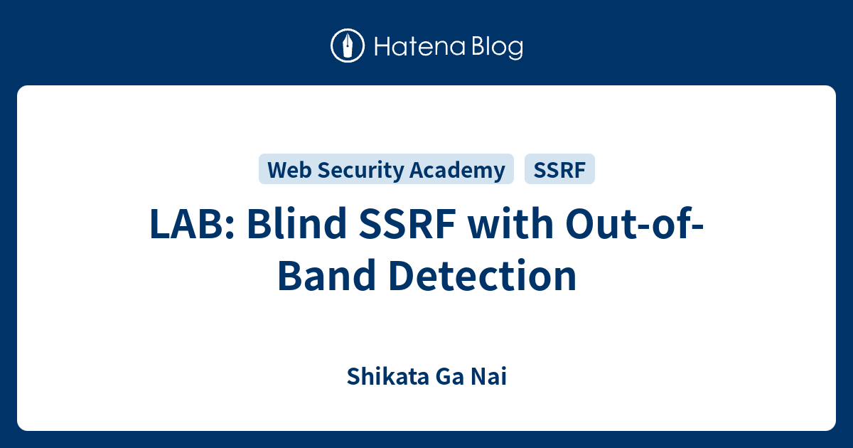 LAB: Blind SSRF with Out-of-Band Detection - Shikata Ga Nai