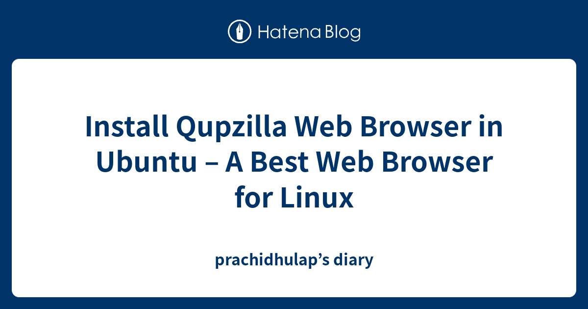 Install Qupzilla Web Browser in Ubuntu – A Best Web Browser for Linux ...