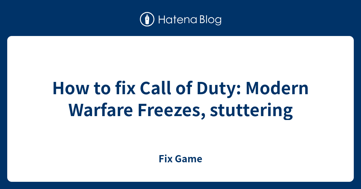 How to fix Call of Duty Modern Warfare Freezes, stuttering Fix Game