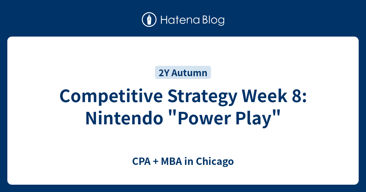 Competitive Strategy Week 8: Nintendo 