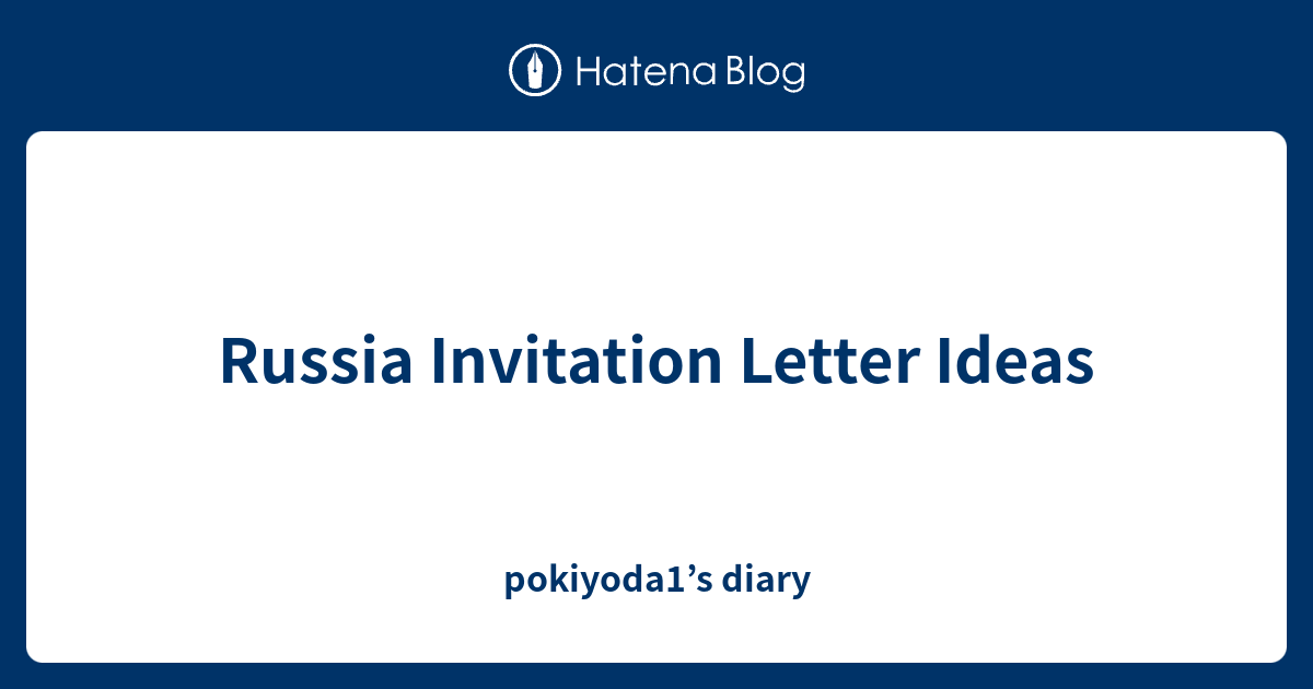 Russia Invitation Letter Ideas pokiyoda1’s diary