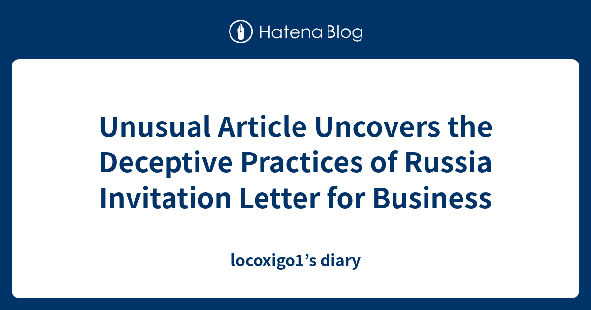 Unusual Article Uncovers the Deceptive Practices of Russia Invitation