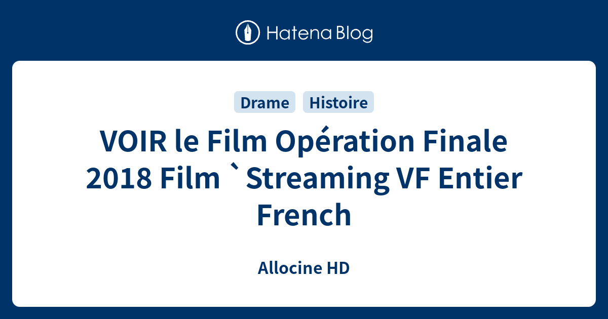 VOIR le Film Opération Finale 2018 Film `Streaming VF Entier