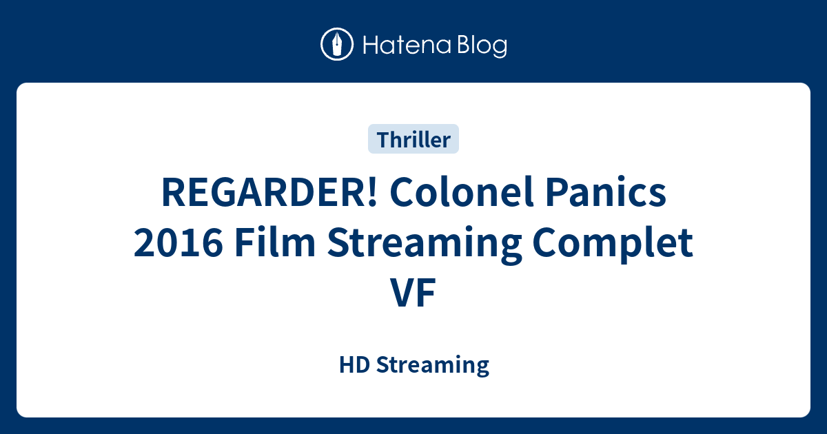 REGARDER! Colonel Panics 2016 Film Streaming Complet VF - HD Streaming