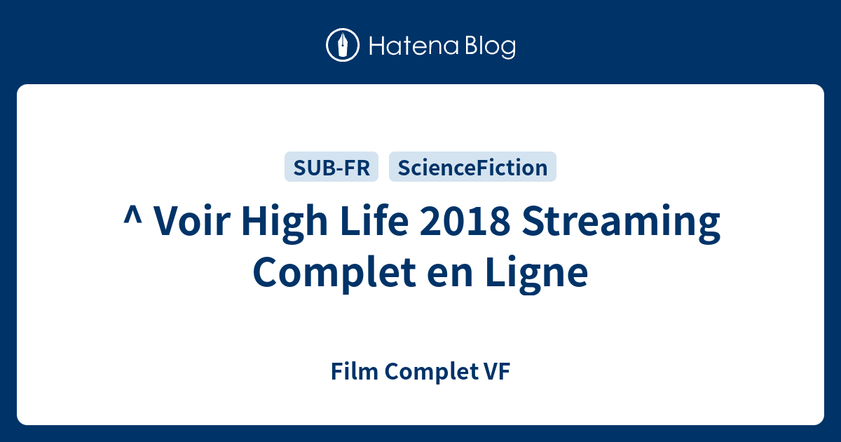 ^ Voir High Life 2018 Streaming Complet en Ligne - Film Complet VF