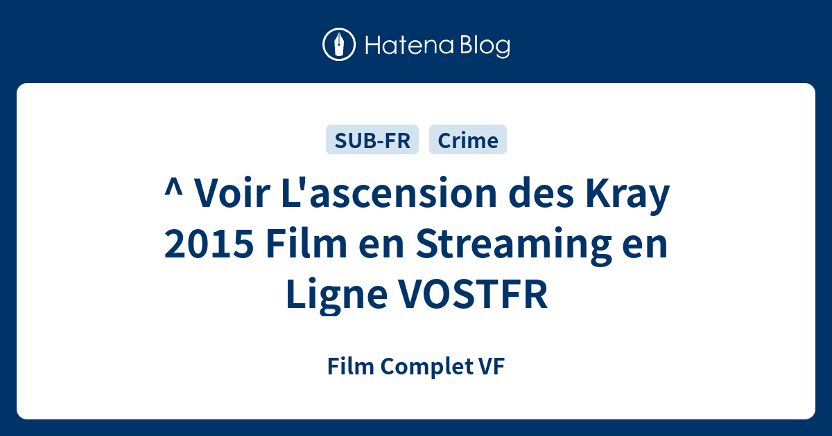 ^ Voir L'ascension des Kray 2015 Film en Streaming en Ligne VOSTFR