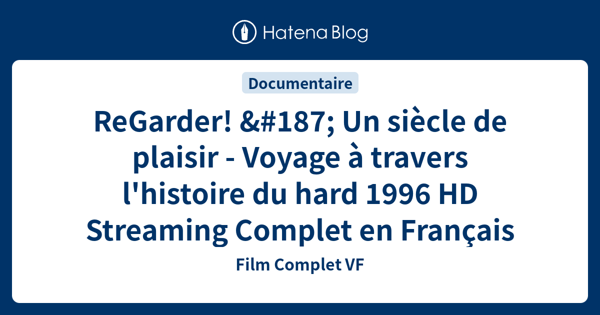 ReGarder! » Un siècle de plaisir - Voyage à travers l'histoire du hard ...
