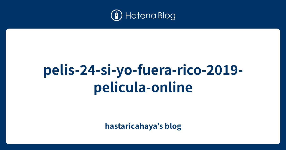 Pelis 24 Si Yo Fuera Rico 2019 Pelicula Online Hastaricahaya S Blog