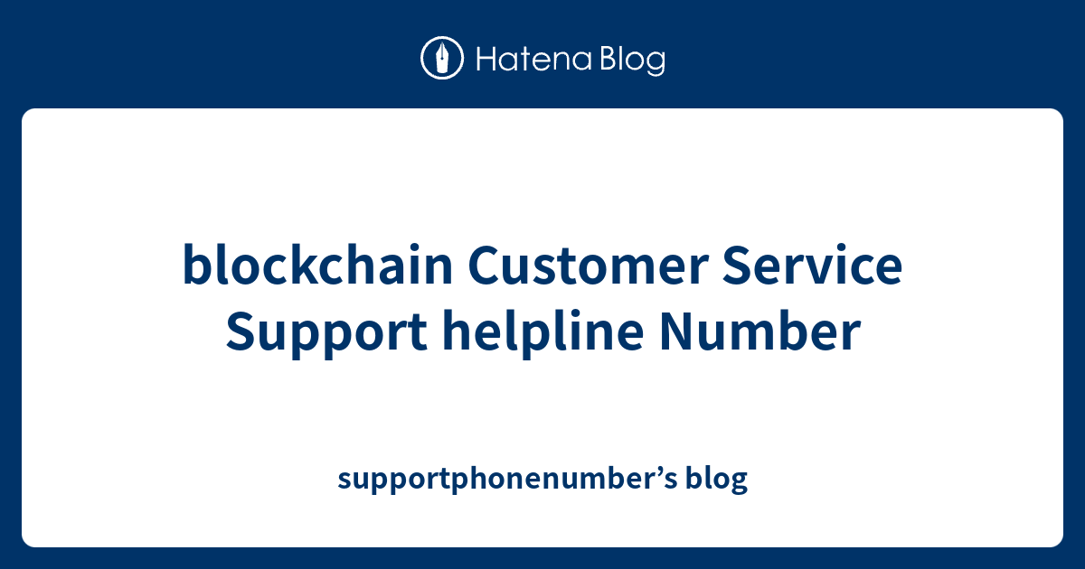 Blockchain Customer Service Number