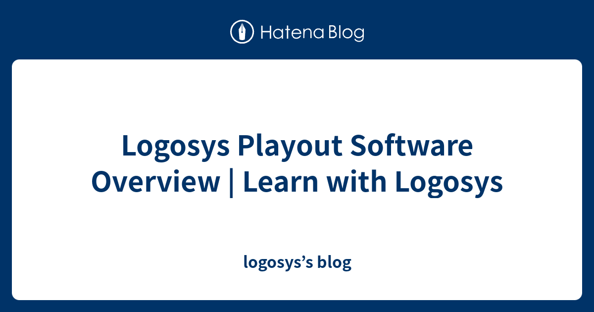 Logosys Playout Software Overview | Learn with Logosys - logosys’s blog