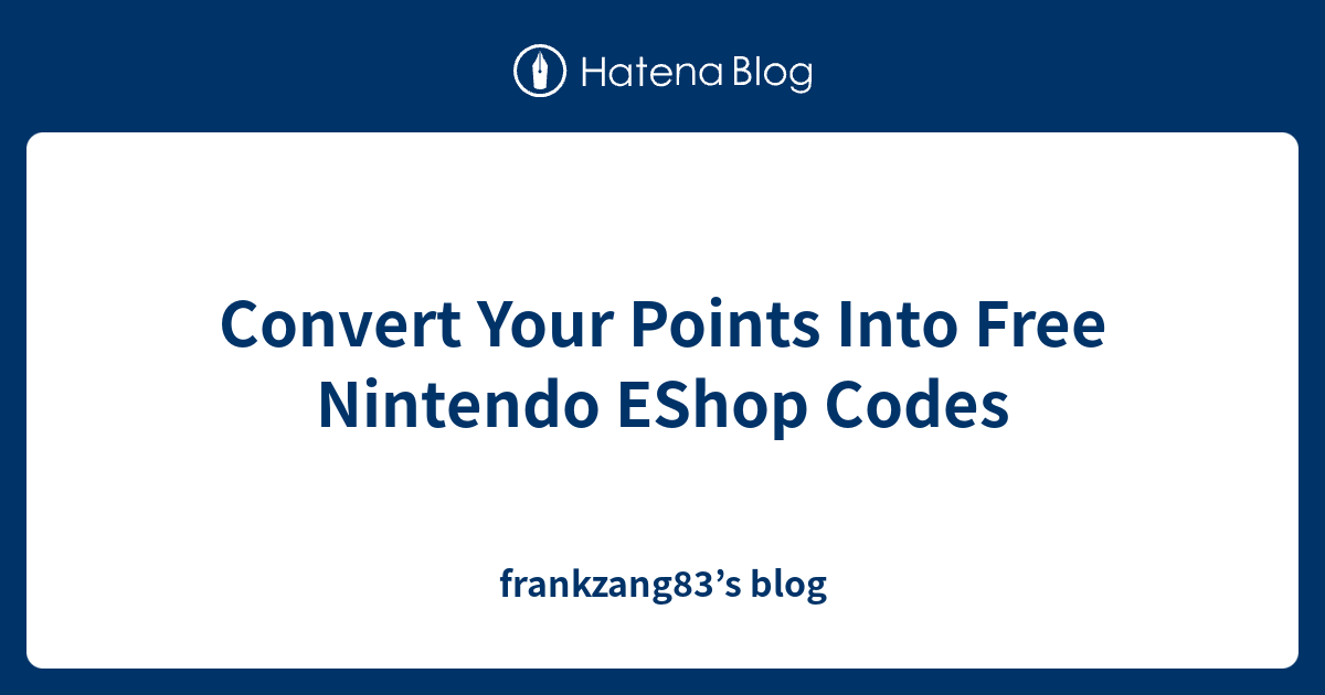 Convert Your Points Into Free Nintendo Codes frankzang83’s blog