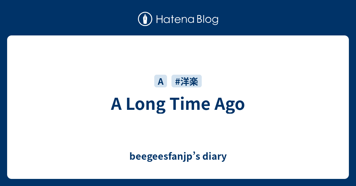 a-long-time-ago-beegeesfanjp-s-diary