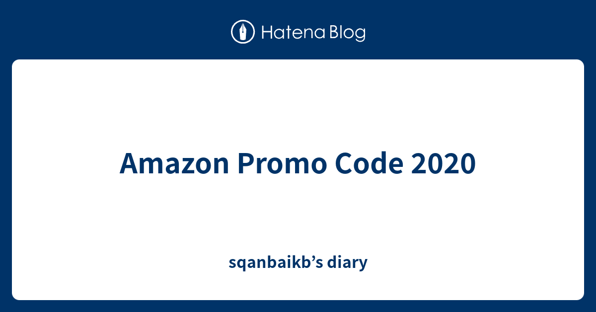 Amazon Promo Code 2020 sqanbaikb’s diary