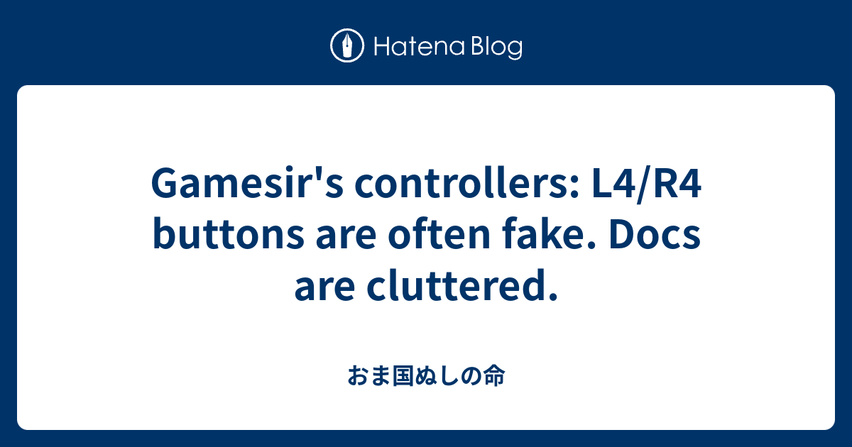 Gamesir's controllers: L4/R4 buttons are often fake. Docs are cluttered ...