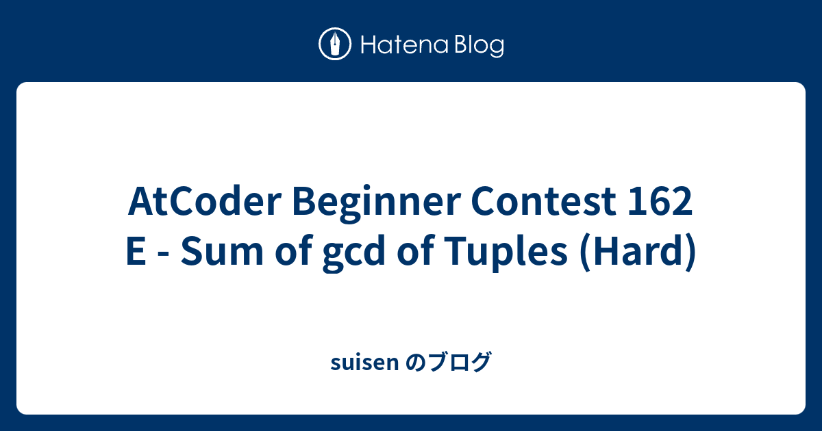 AtCoder Beginner Contest 162 E - Sum of gcd of Tuples (Hard) - suisen のブログ