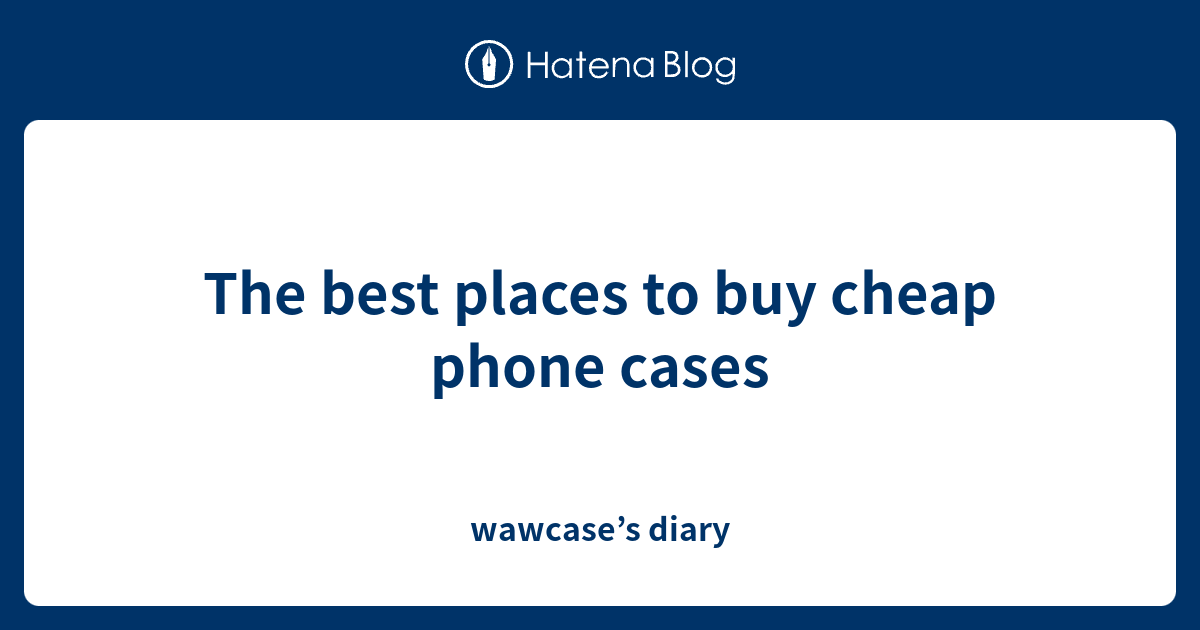 places to get phone cases