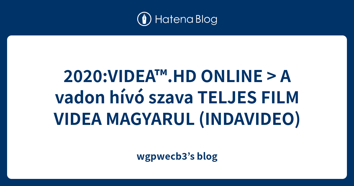 2020 Videa Hd Online A Vadon Hivo Szava Teljes Film Videa Magyarul Indavideo Wgpwecb3 S Blog