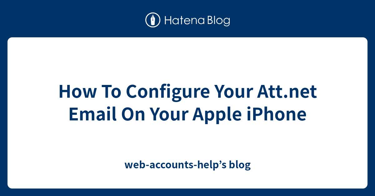 How To Configure Your Email On Your Apple iPhone webaccounts