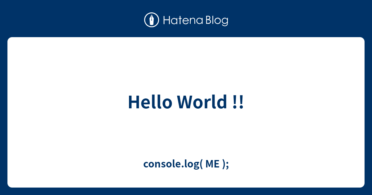 Hello World !! - console.log( ME );