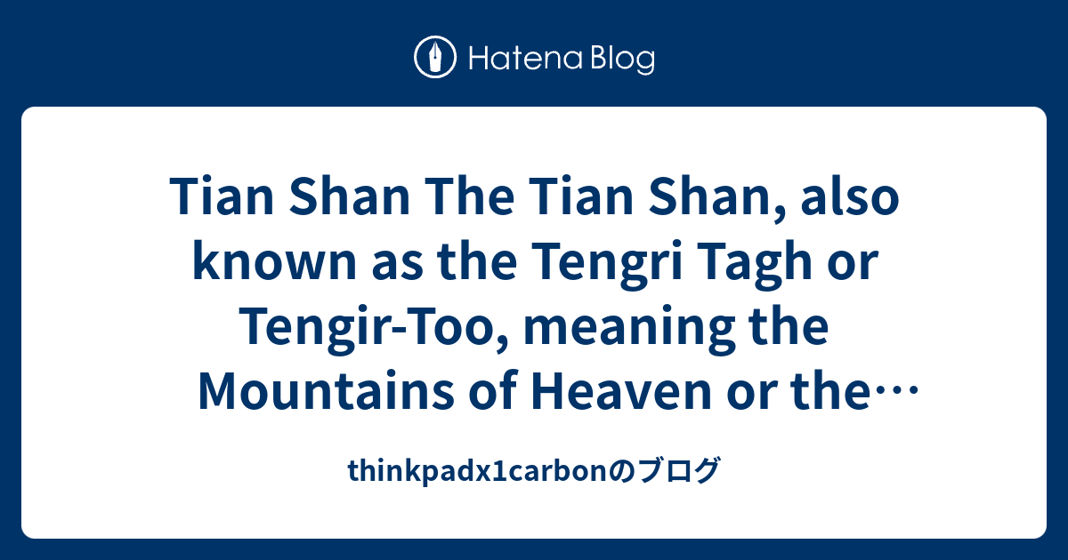 Tian Shan The Tian Shan, also known as the Tengri Tagh or TengirToo