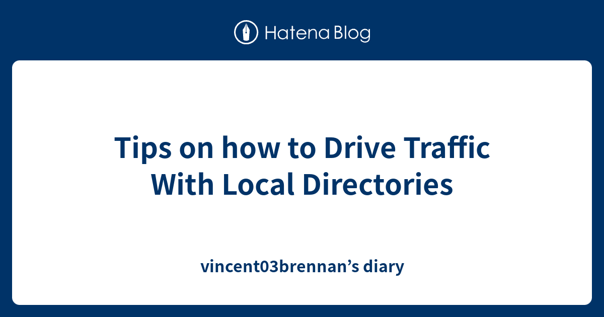 Tips on how to Drive Traffic With Local Directories - vincent03brennan ...
